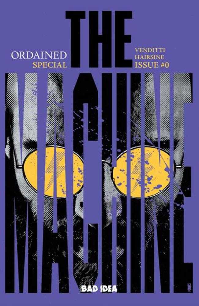 Ordained #0 (Of 3) The Machine 4th Printing BAD IDEA A Jorge Fornes 11/04/2026 | BD Cosmos