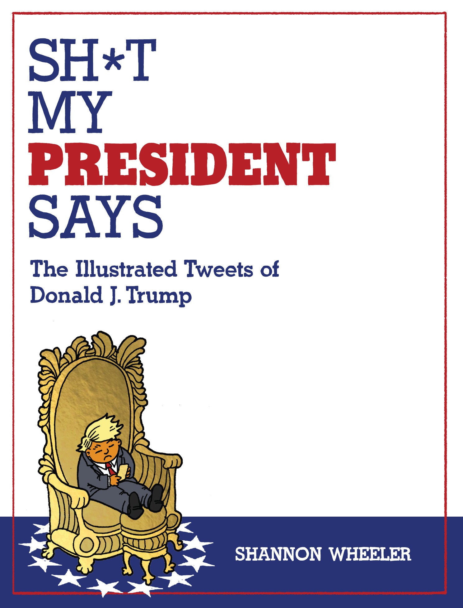 Sh*T My President Says: The Illustrated Tweets Of Donald J. Trump | BD Cosmos