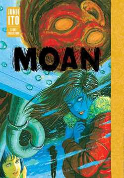 Moan: Junji Ito Story Collection Hardcover | BD Cosmos