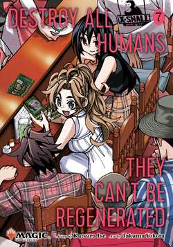 Destroy All Humans. They Can't Be Regenerated. A Magic: The Gathering Manga, Vol. 7 | BD Cosmos
