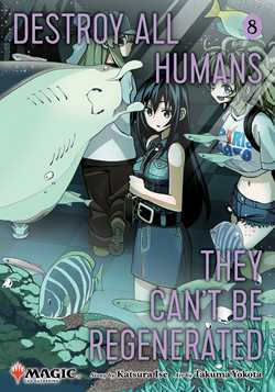 Destroy All Humans. They Can't Be Regenerated. A Magic: The Gathering Manga, Vol. 8: Limited edition Magic: The Gathering card included in first printing! | BD Cosmos