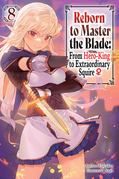 Reborn to Master the Blade: From Hero-King to Extraordinary Squire?, Vol. 8 (light novel) | BD Cosmos