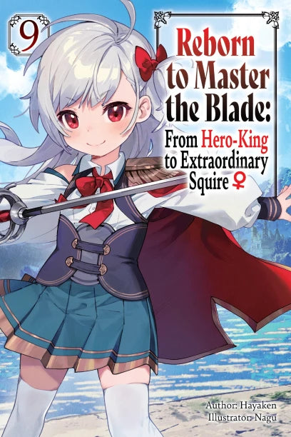 Reborn to Master the Blade: From Hero-King to Extraordinary Squire?, Vol. 9 (light novel) | BD Cosmos