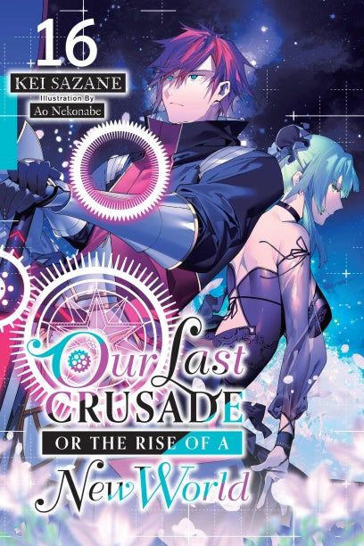 Our Last Crusade or the Rise of a New World, Vol. 16 (light novel) | BD Cosmos
