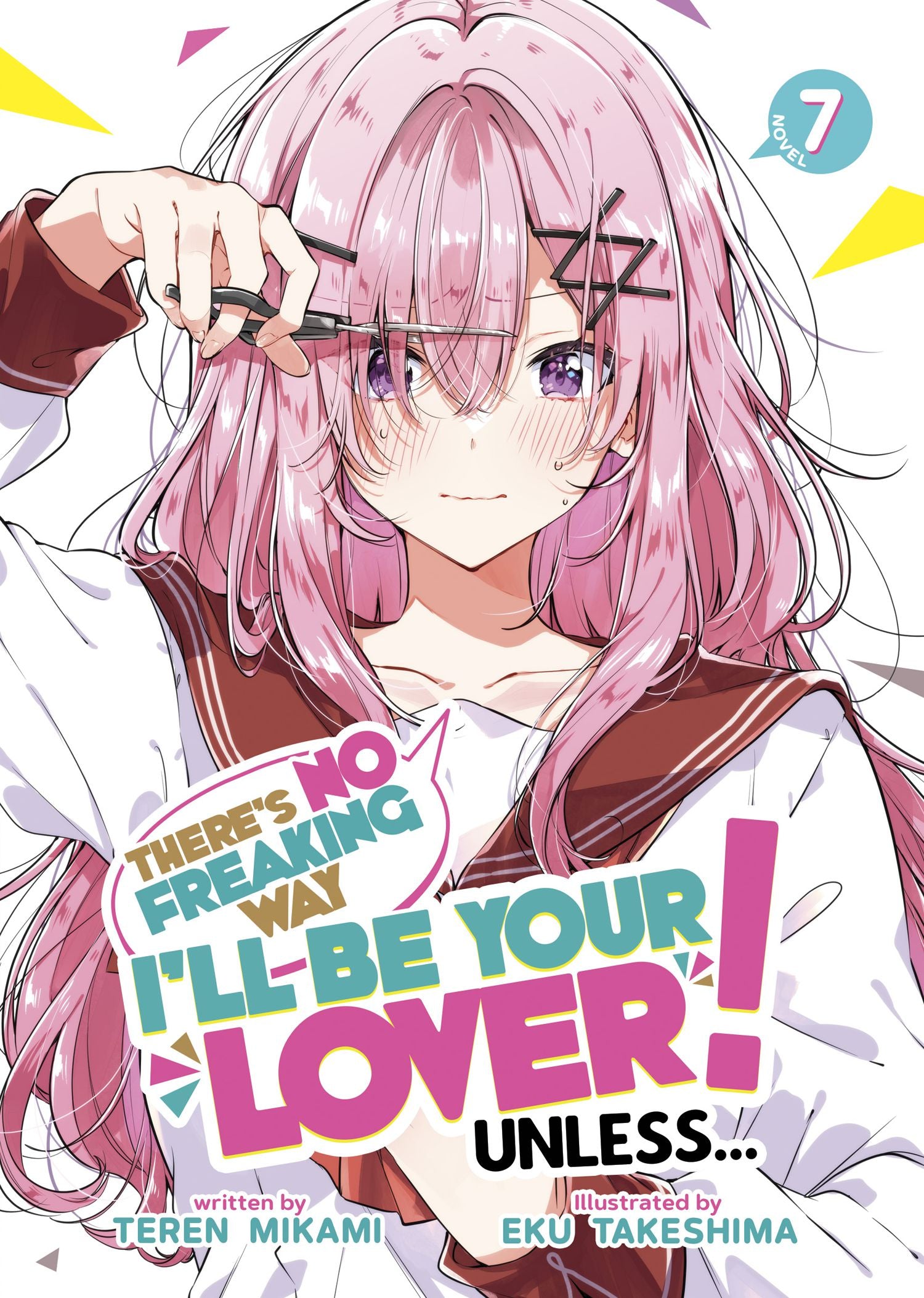 There's No Freaking Way I'll Be Your Lover! Unless... (Light Novel) Volume. 7 | BD Cosmos