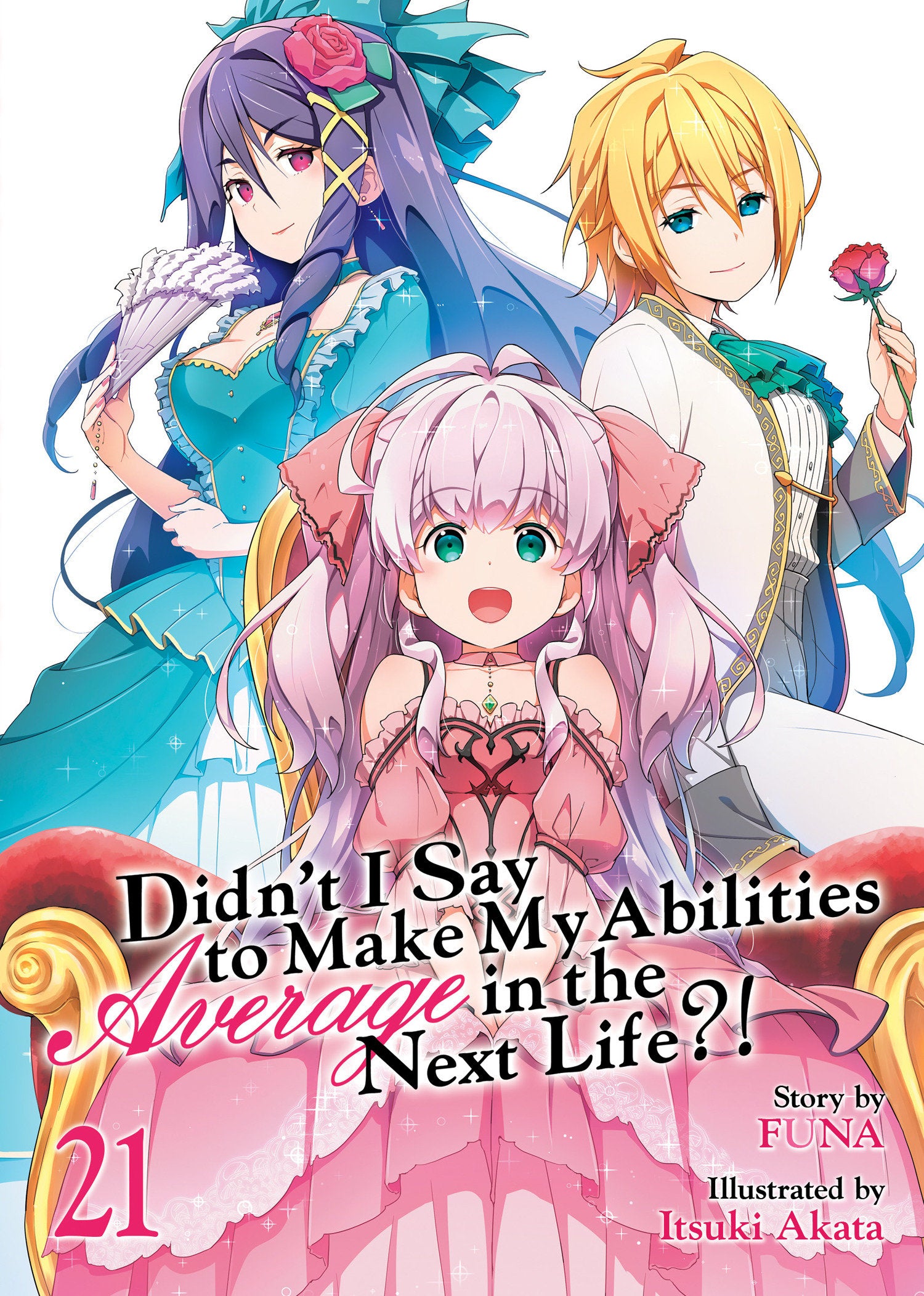 Didn't I Say To Make My Abilities Average In The Next Life?! (Light Novel) Volume. 21 | BD Cosmos