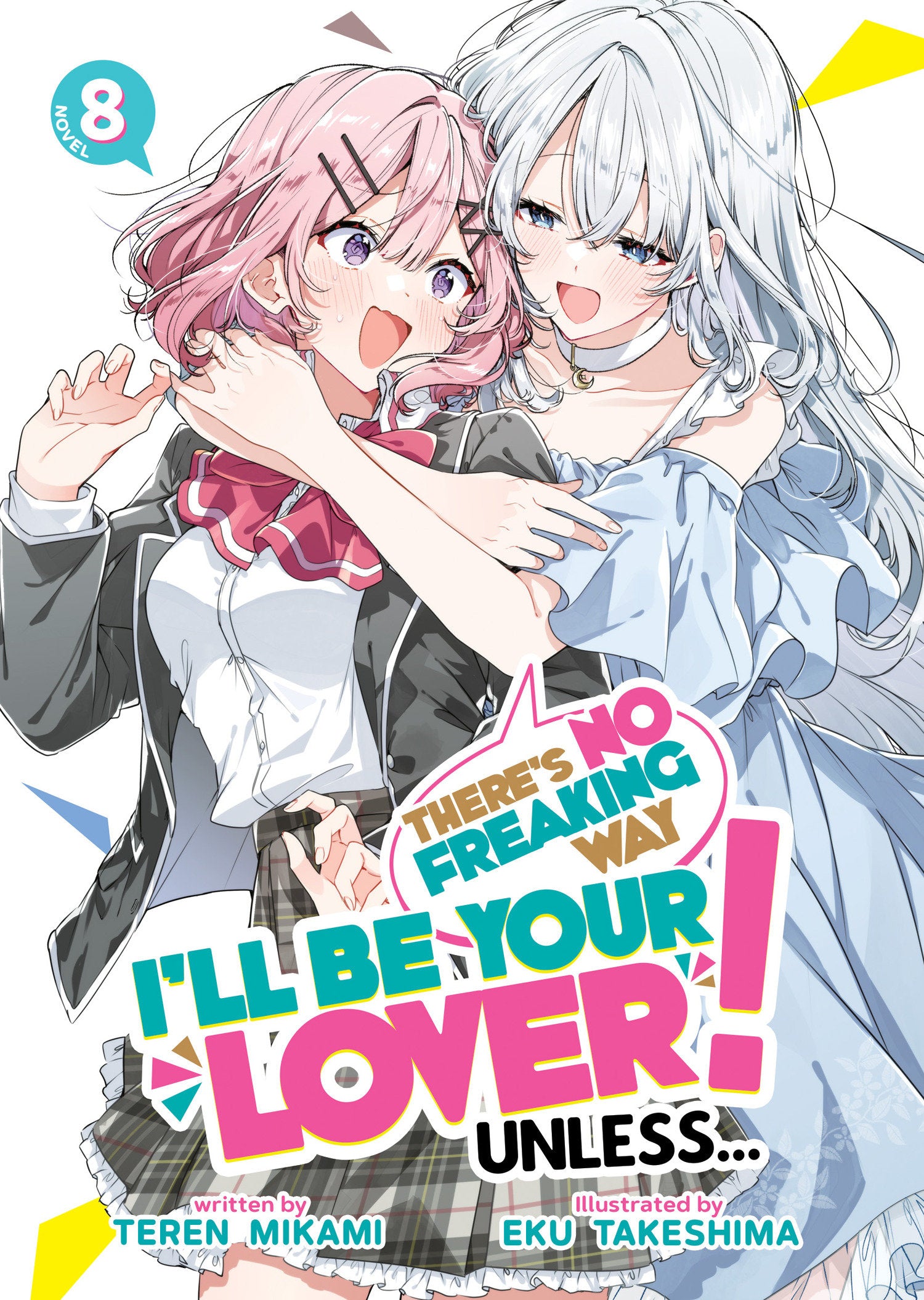 There's No Freaking Way I'll Be Your Lover! Unless... (Light Novel) Volume. 8 | BD Cosmos