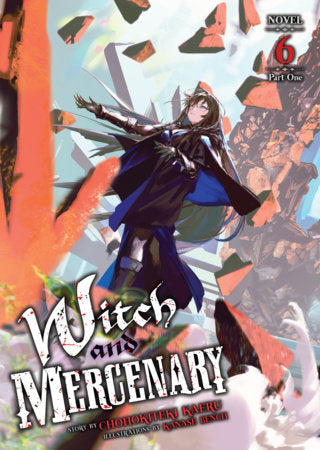 Witch And Mercenary (Light Novel) Volume. 6: Part 1 | BD Cosmos