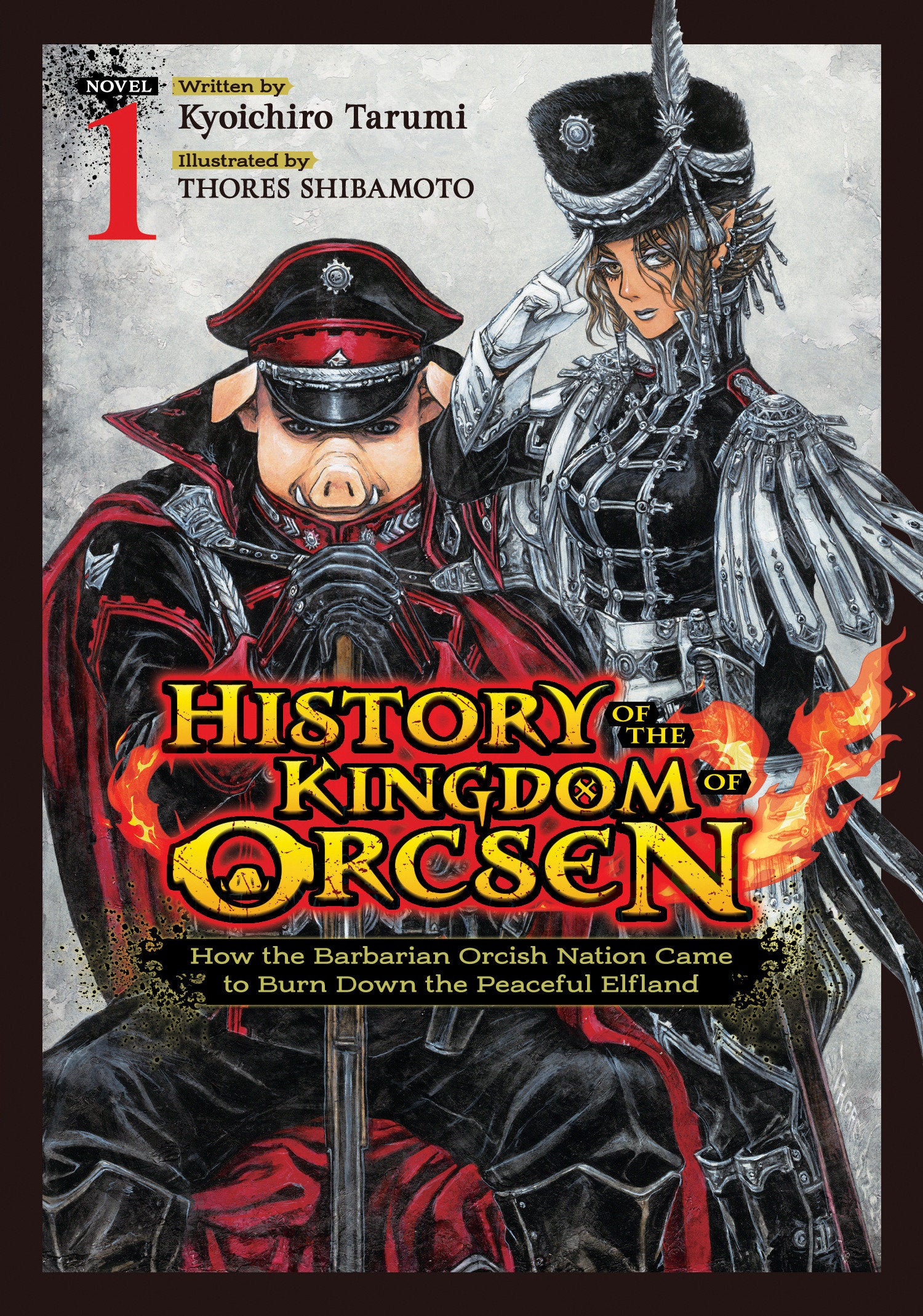 History Of The Kingdom Of Orcsen: How The Barbarian Orcish Nation Came To Burn Down The Peaceful Elfland (Light Novel) Volume. 1 | BD Cosmos