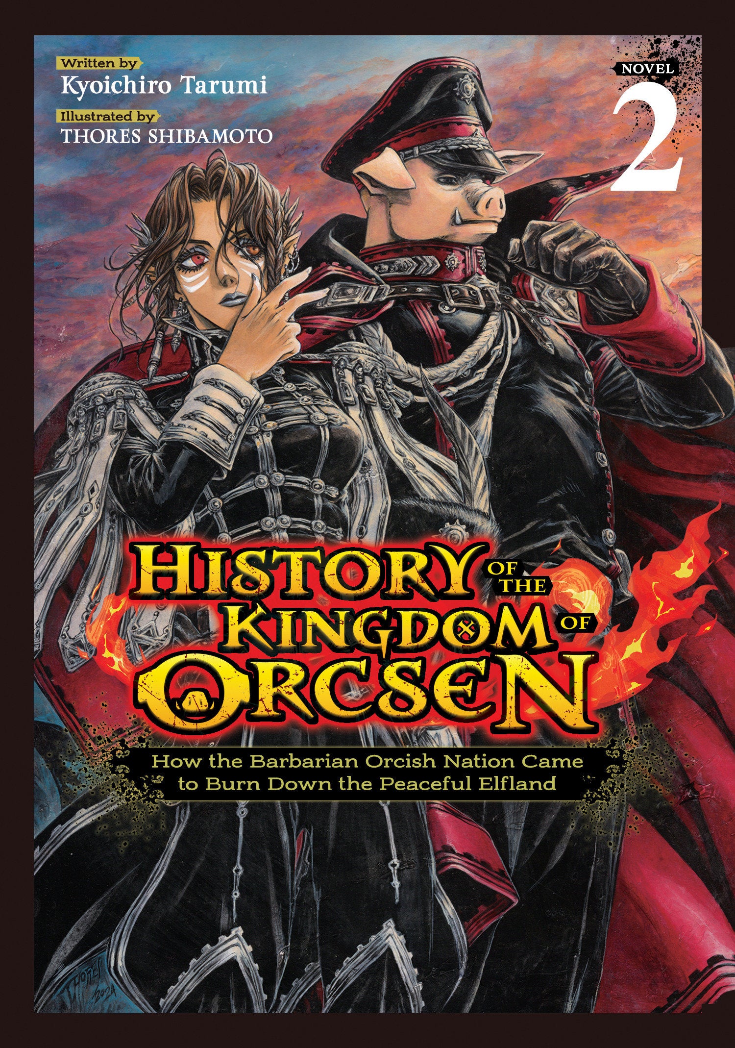 History Of The Kingdom Of Orcsen: How The Barbarian Orcish Nation Came To Burn Down The Peaceful Elfland (Light Novel) Volume. 2 | BD Cosmos