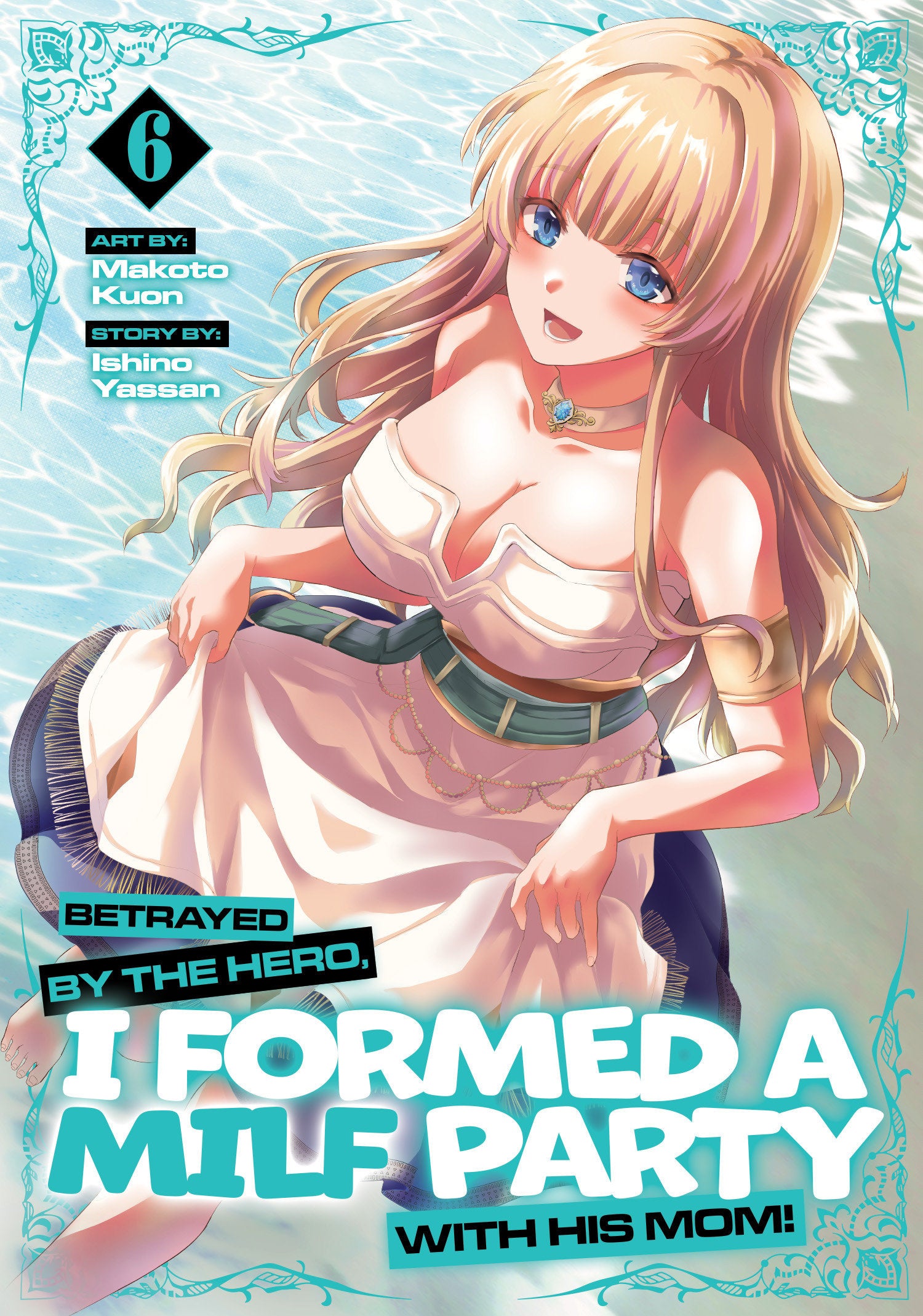 Betrayed by the Hero, I Formed a MILF Party with His Mom! (Manga) Vol. 6 | BD Cosmos