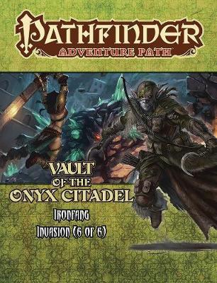 PATHFINDER 120 IRONFANG INVASION 6: VAULT OF THE ONYX CITADEL | BD Cosmos
